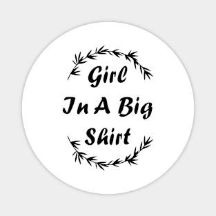 Girl In A Big Shirt Lyrics Magnet